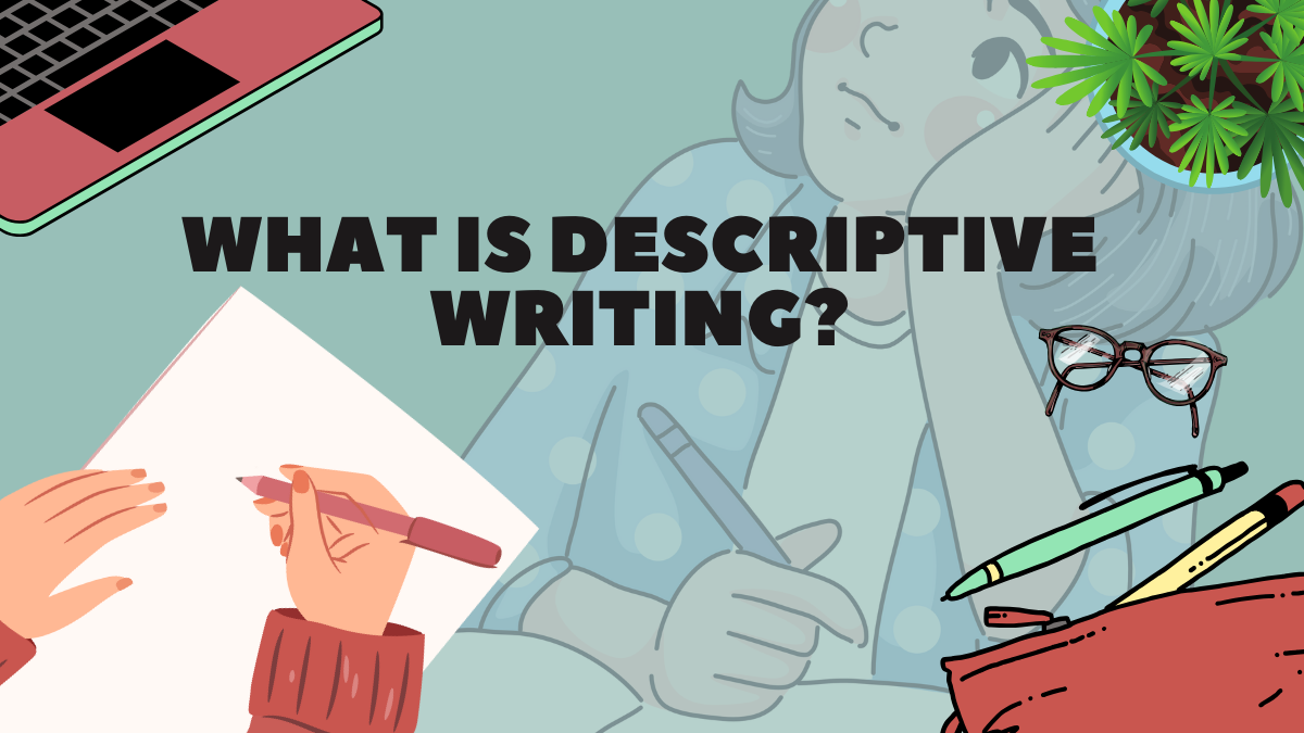 What is Descriptive Writing